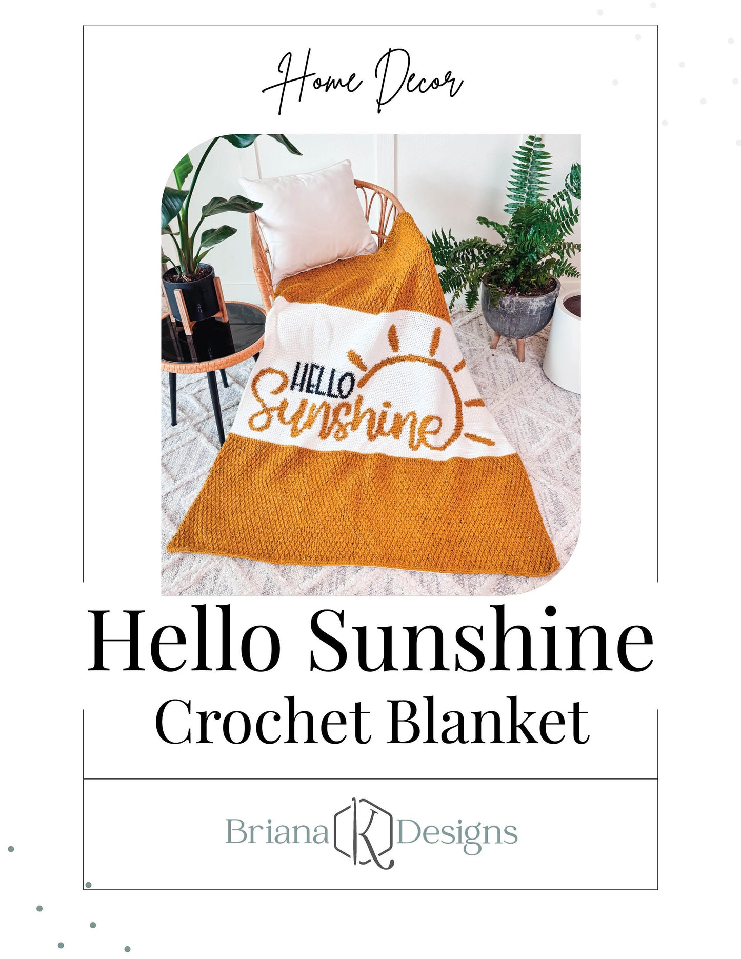 A cozy scene featuring an orange crochet blanket with "Hello Sunshine" text and a sun design, draped over a chair. Houseplants and decorative pillows complete the setup. Text reads: "Hello Sunshine Crochet Blanket - a charming handmade gift.