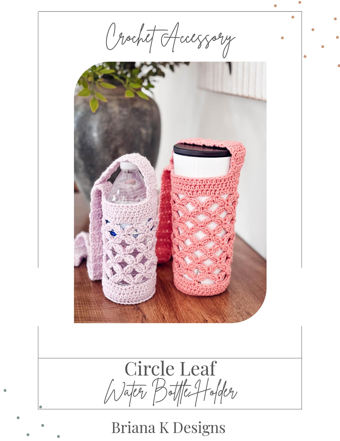 CROCHET PATTERN + VIDEO Circle Leaf Crochet Water Bottle Holder Pattern, Easy Diy Drink Carrier, Easy crochet project for markets and gifts.